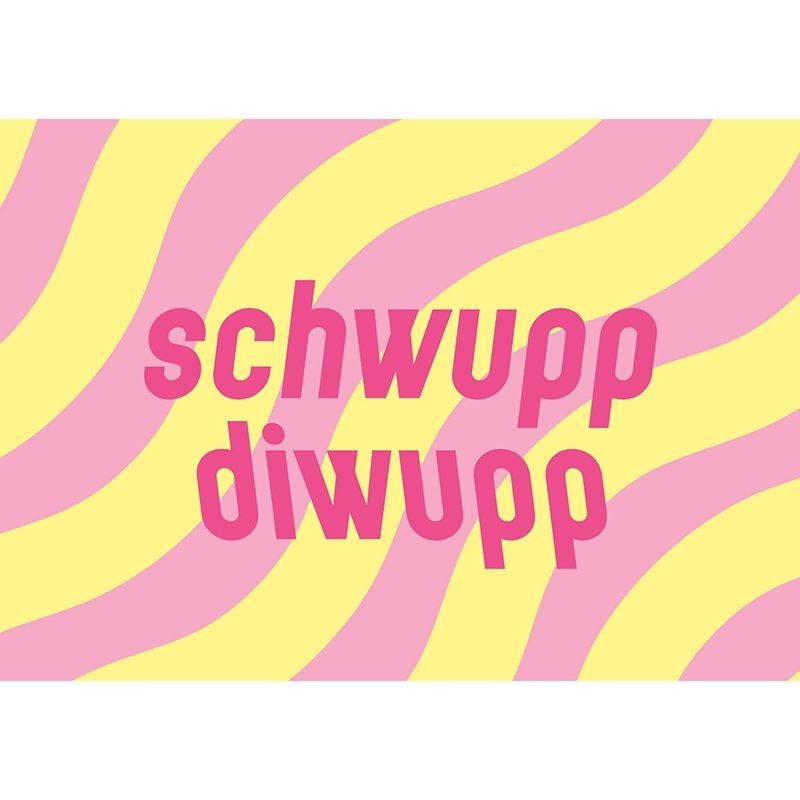 Schwupp diwupp